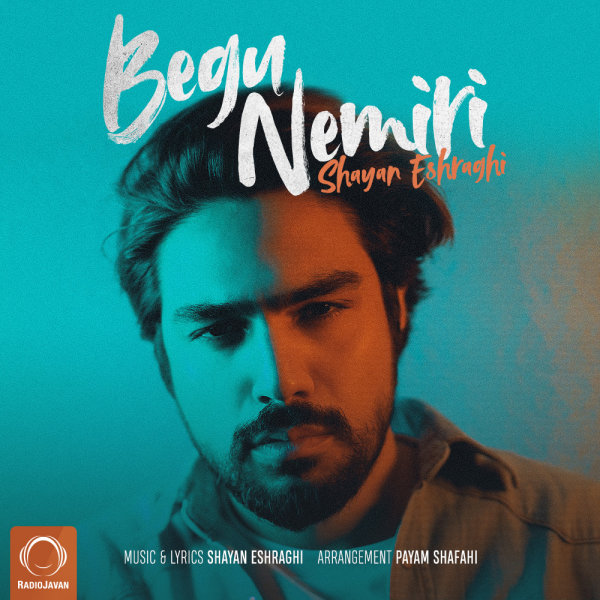 Begu Nemiri - Shayan Eshraghi