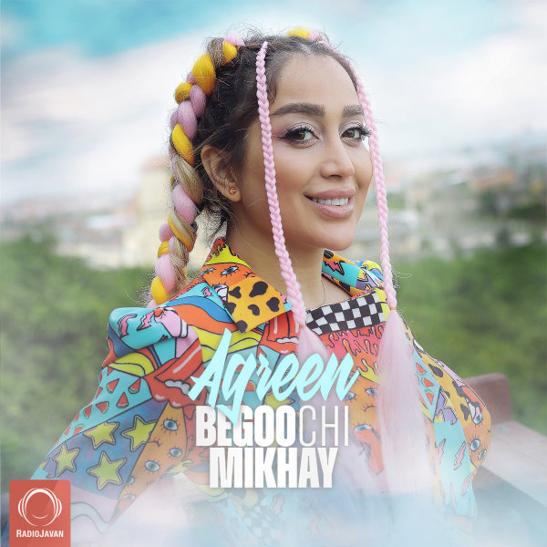 Begoo Chi Mikhay - Agreen