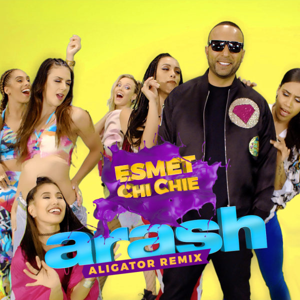 Esmet Chi Chie (Aligator Remix) - Arash