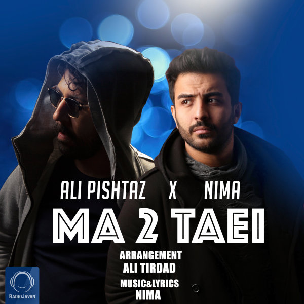 Ma 2 Taei - Ali Pishtaz & Nima Kiyan
