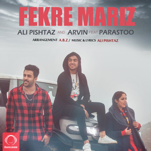 Fekre Mariz (Ft Parastoo) - Ali Pishtaz & Arvin