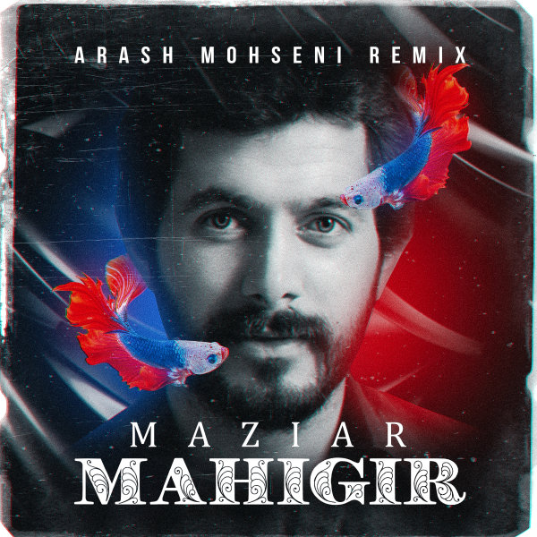 Mahigir (Arash Mohseni Remix) - Maziar