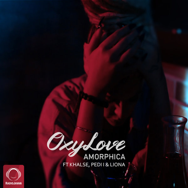 OxyLove (Ft Sepehr Khalse & Pedi I & Liona) - Amorphica