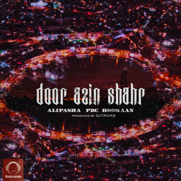 Door Azin Shahr - Alipasha, PDC, & Hoomaan
