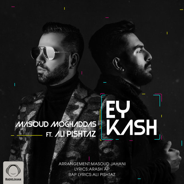 Ey Kash (Ft Ali Pishtaz) - Masoud Moghaddas