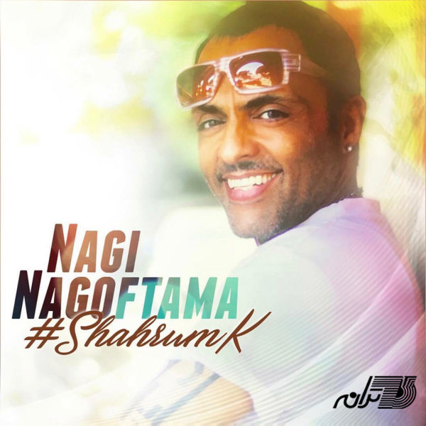 Nagi Nagoftama - Shahrum K